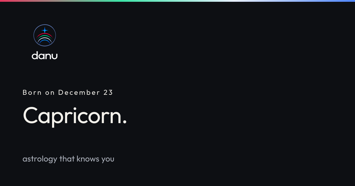 December 23 zodiac sign: Capricorn, decan and famous birthdays — danu